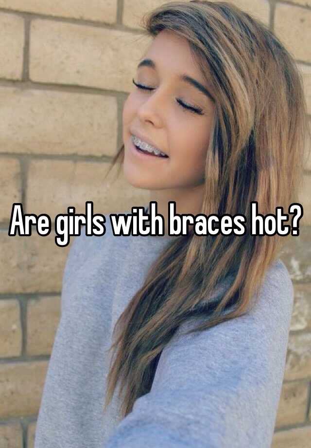 Hot Girls In Braces